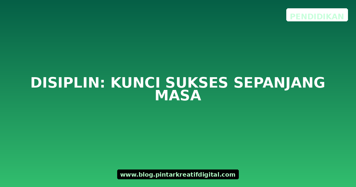 Disiplin: Kunci Sukses Sepanjang Masa