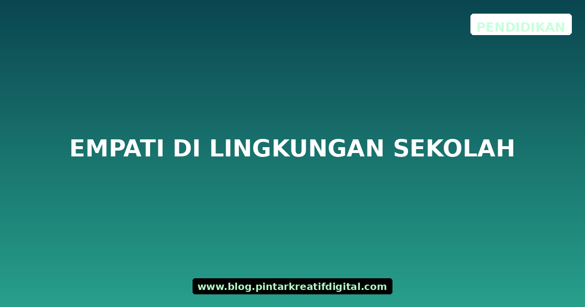 Empati di Lingkungan Sekolah