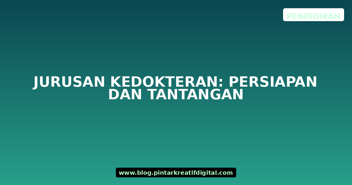 Jurusan Kedokteran: Persiapan dan Tantangan