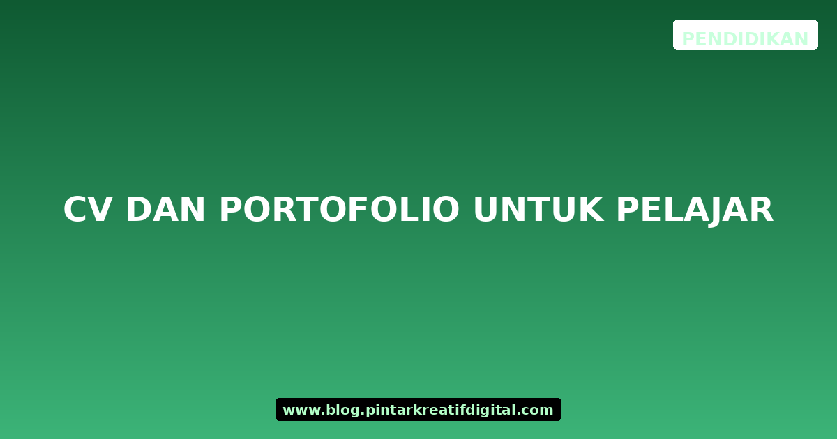 CV dan Portofolio untuk Pelajar