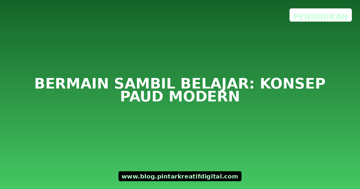 Bermain Sambil Belajar: Konsep Paud Modern