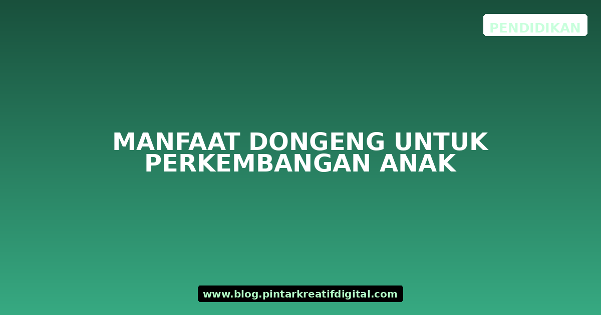 Manfaat Dongeng untuk Perkembangan Anak