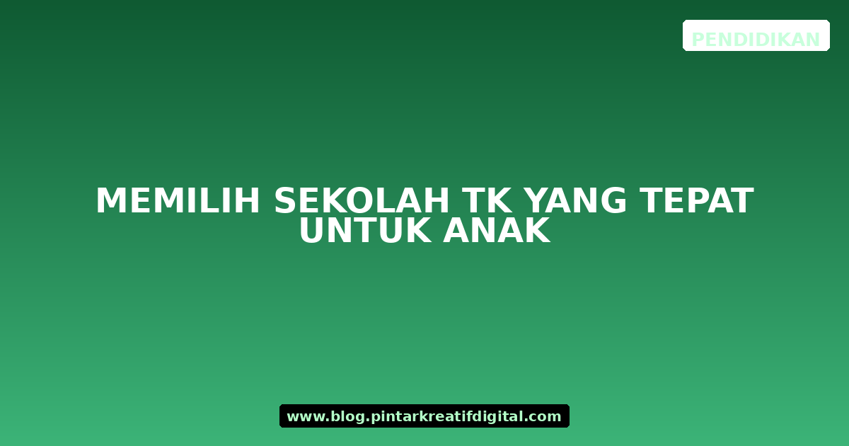 Memilih Sekolah TK yang Tepat untuk Anak