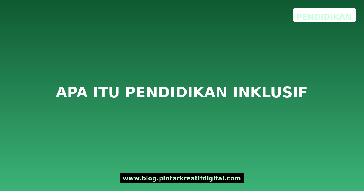 Apa itu Pendidikan Inklusif