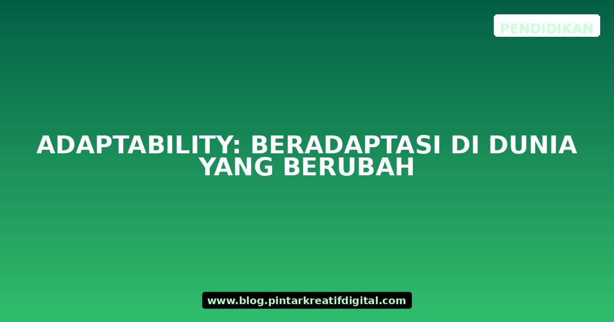 Adaptability: Beradaptasi di Dunia yang Berubah