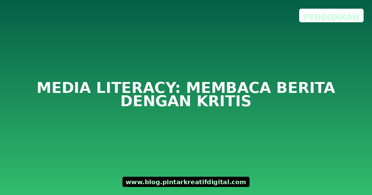 Media Literacy: Membaca Berita dengan Kritis