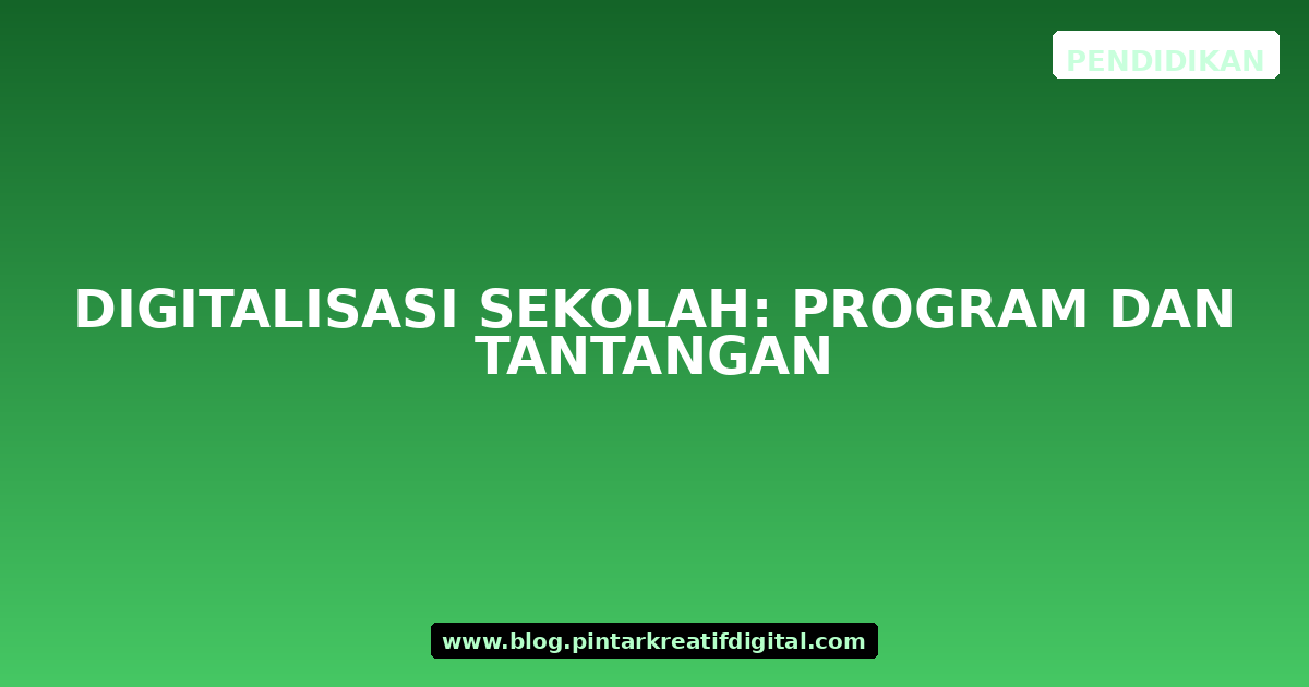 Digitalisasi Sekolah: Program dan Tantangan