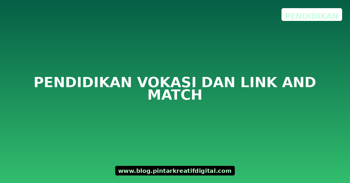 Pendidikan Vokasi dan Link and Match