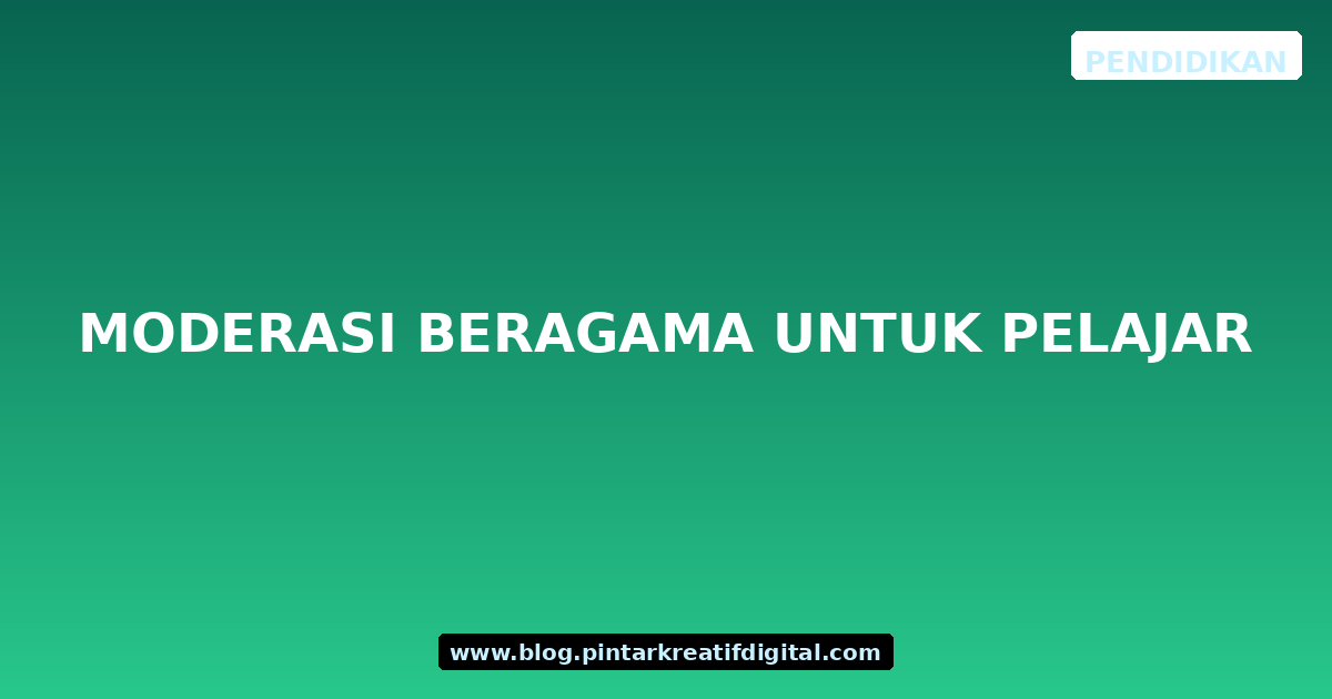 Moderasi Beragama untuk Pelajar