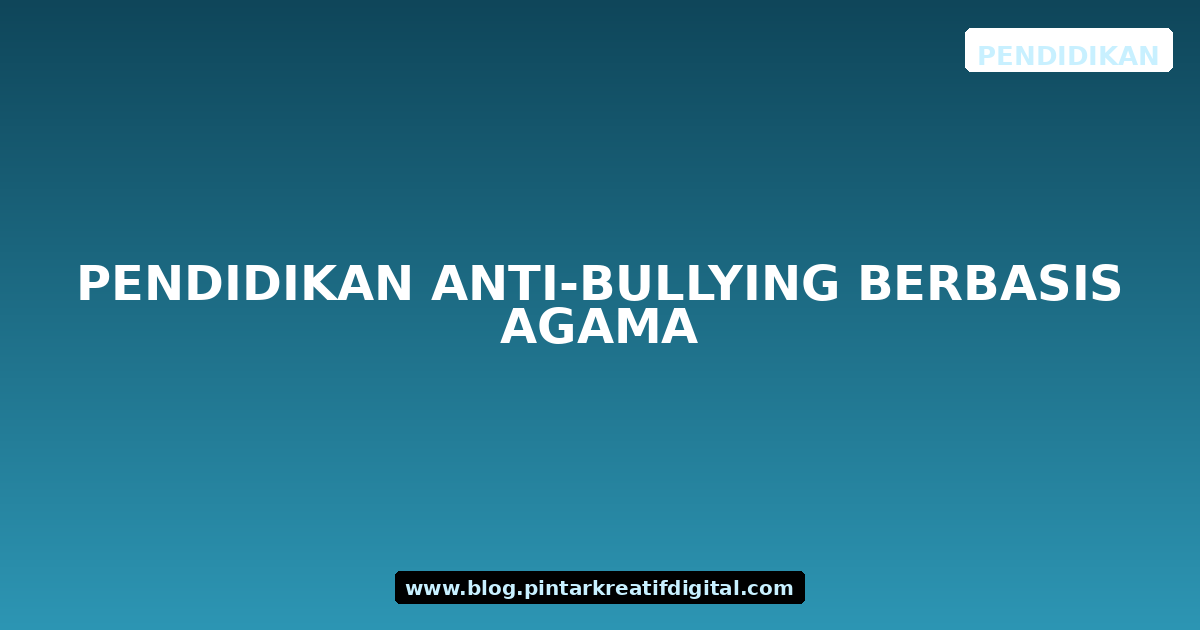 Pendidikan Anti-Bullying Berbasis Agama