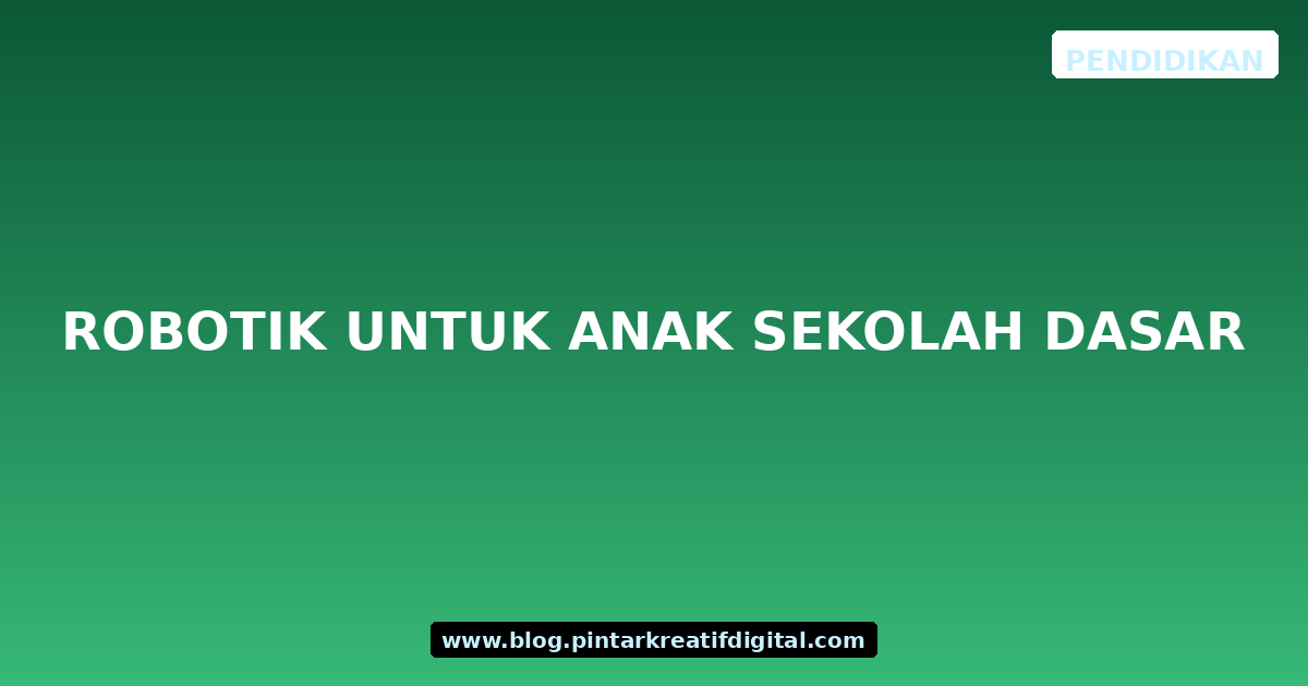 Robotik untuk Anak Sekolah Dasar