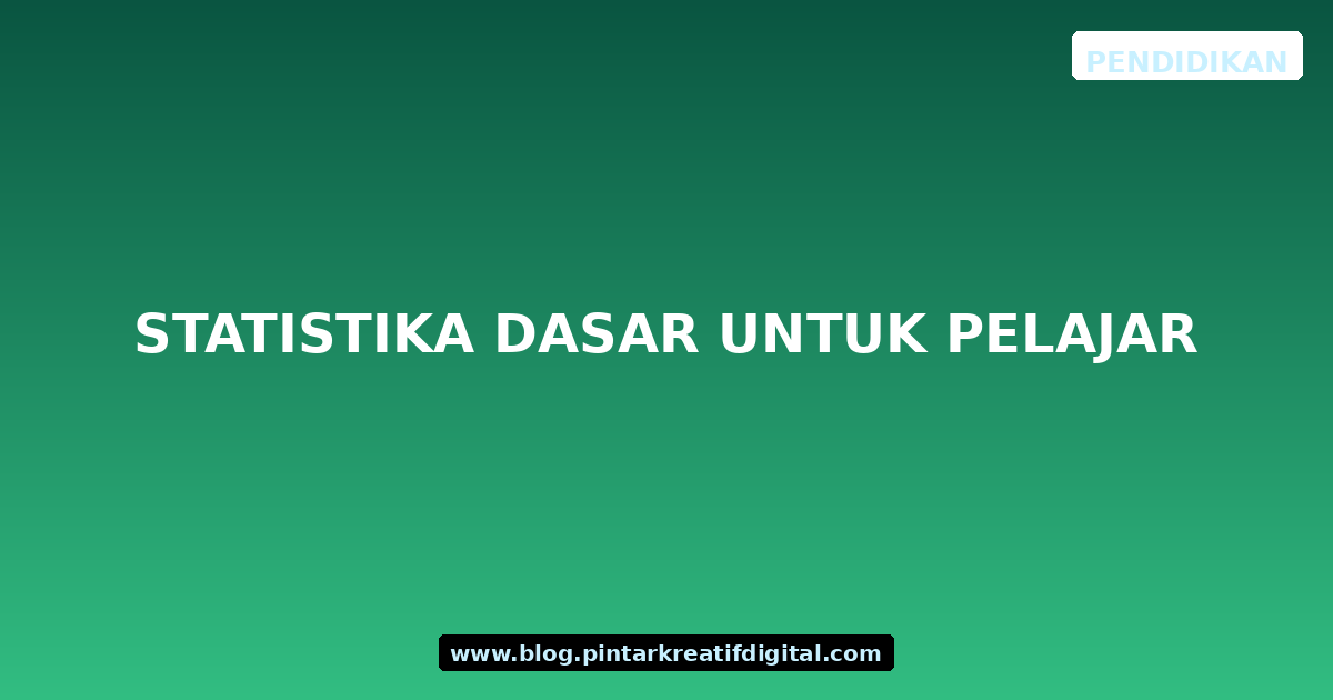 Statistika Dasar untuk Pelajar