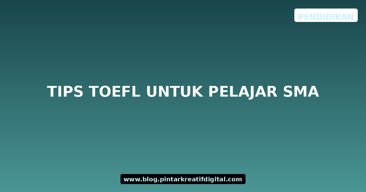Tips TOEFL untuk Pelajar SMA