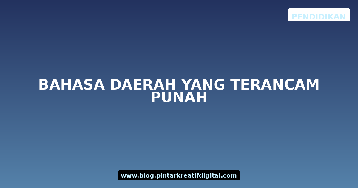 Bahasa Daerah yang Terancam Punah