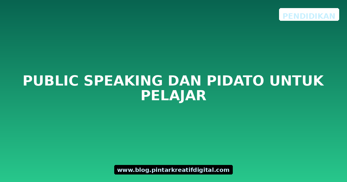 Public Speaking dan Pidato untuk Pelajar