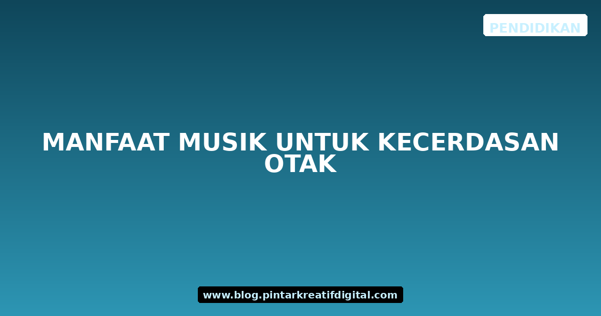 Manfaat Musik untuk Kecerdasan Otak