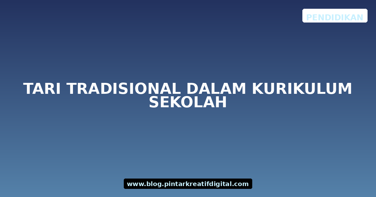 Tari Tradisional dalam Kurikulum Sekolah