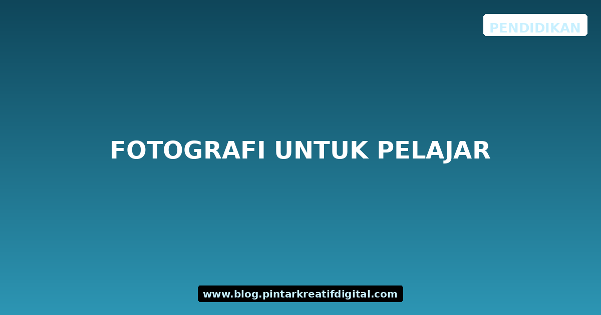 Fotografi untuk Pelajar
