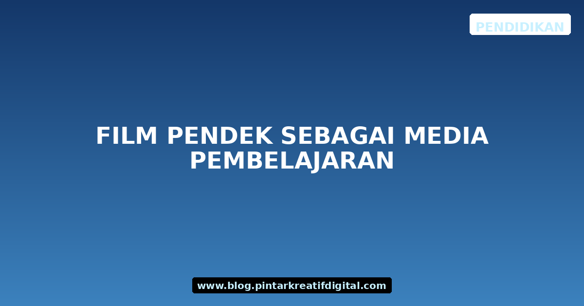 Film Pendek sebagai Media Pembelajaran