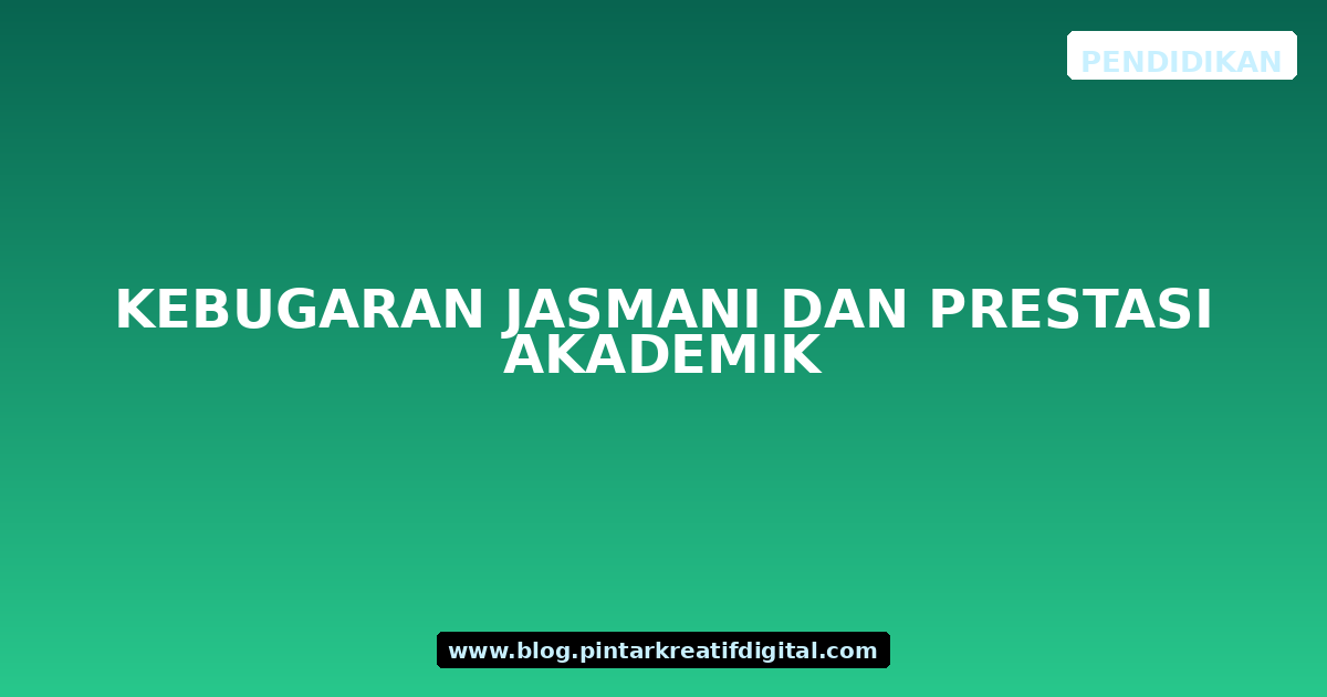 Kebugaran Jasmani dan Prestasi Akademik