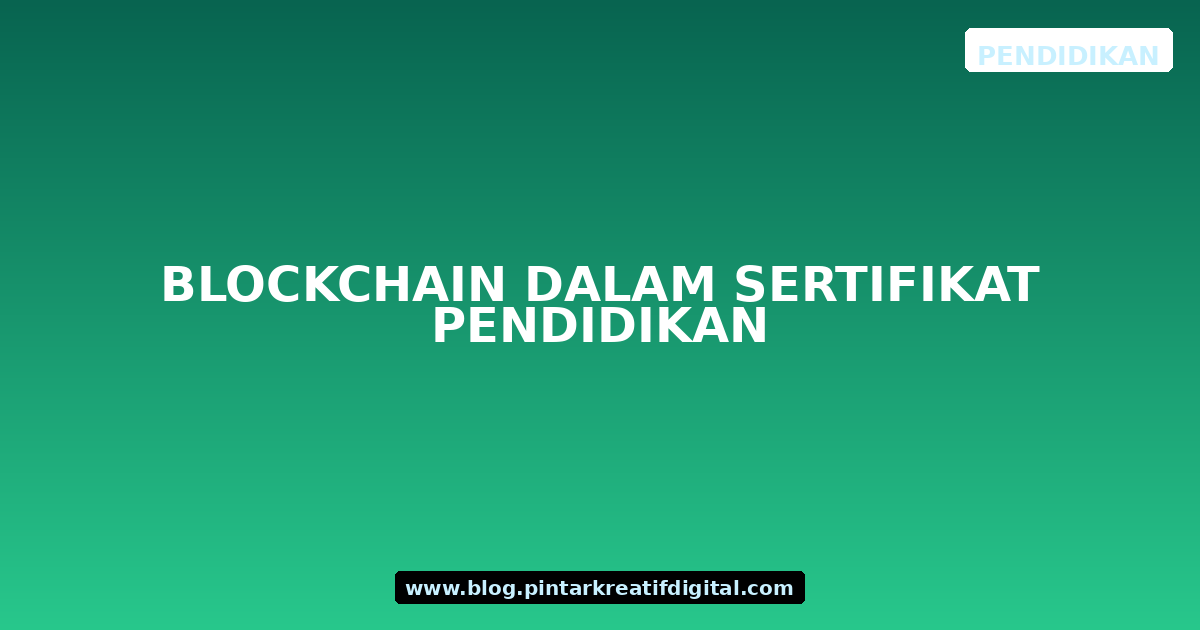 Blockchain dalam Sertifikat Pendidikan
