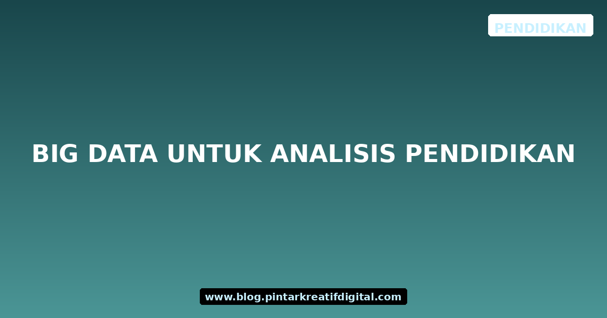 Big Data untuk Analisis Pendidikan