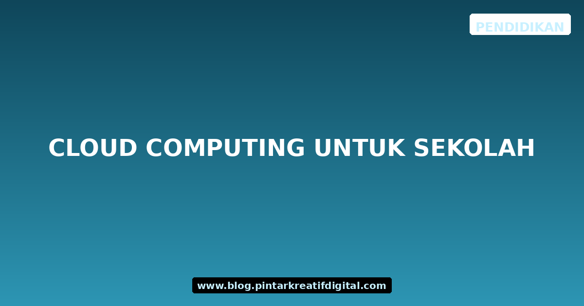 Cloud Computing untuk Sekolah