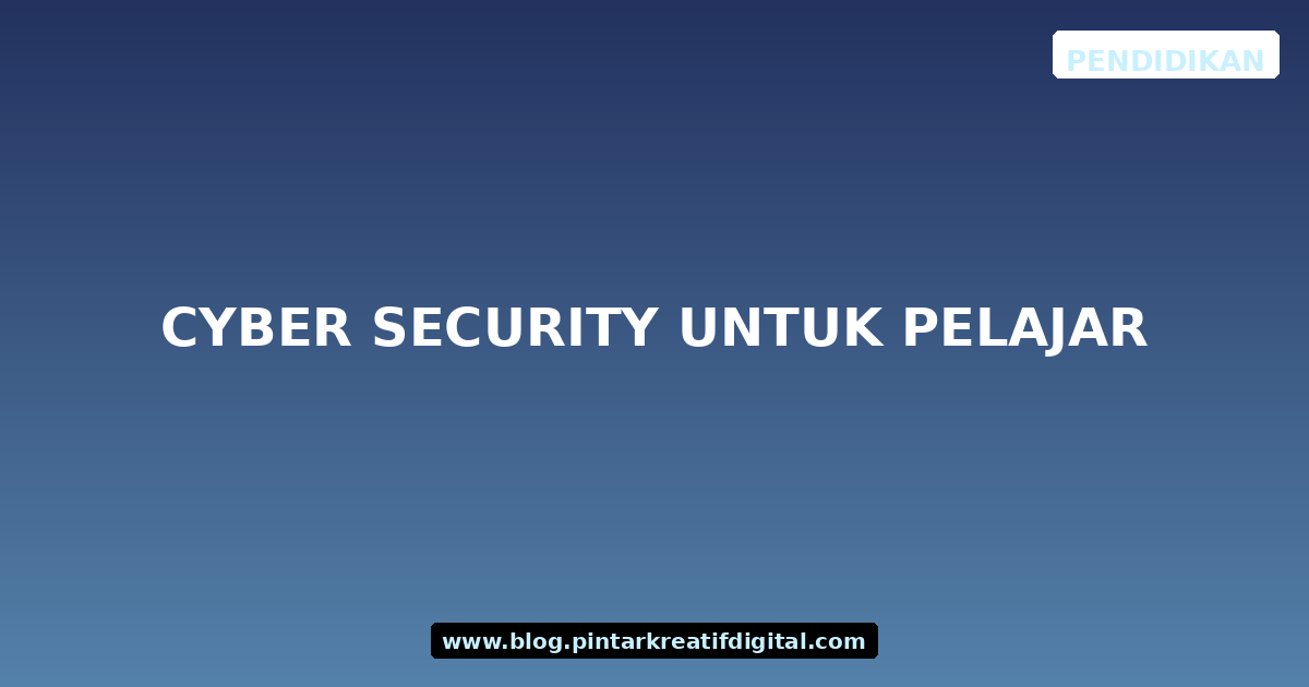Cyber Security untuk Pelajar