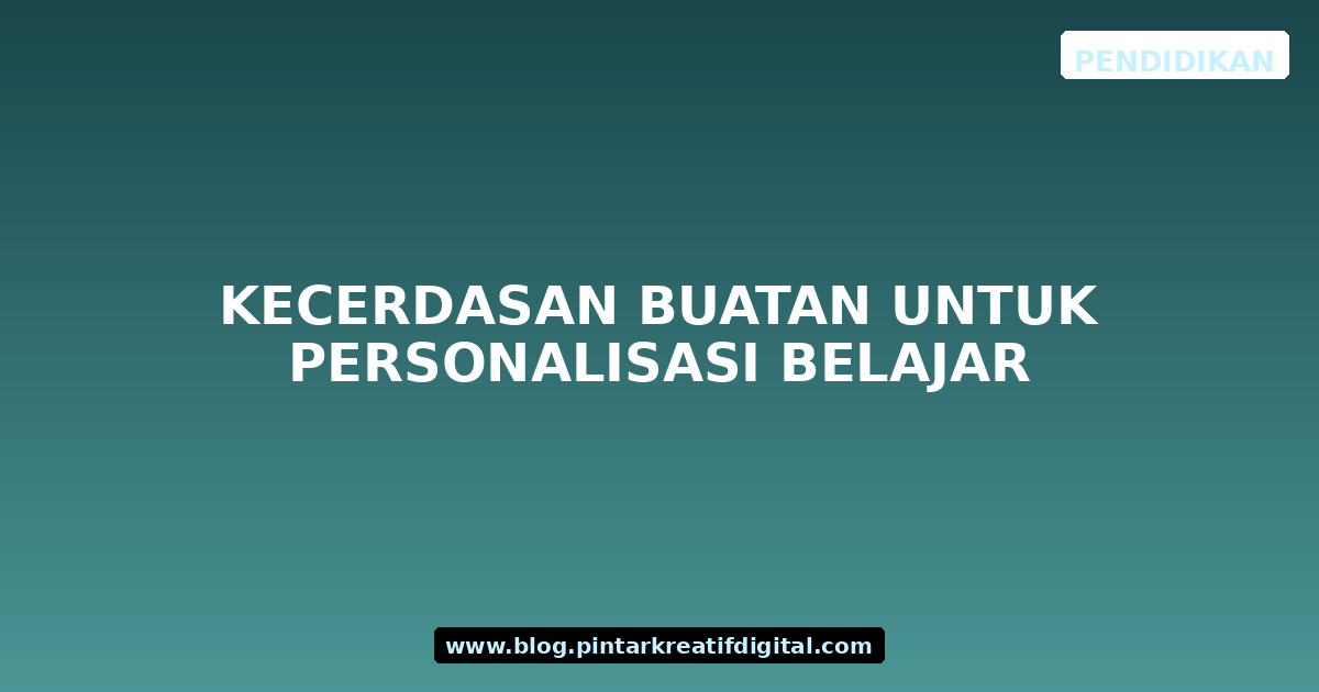 Kecerdasan Buatan untuk Personalisasi Belajar