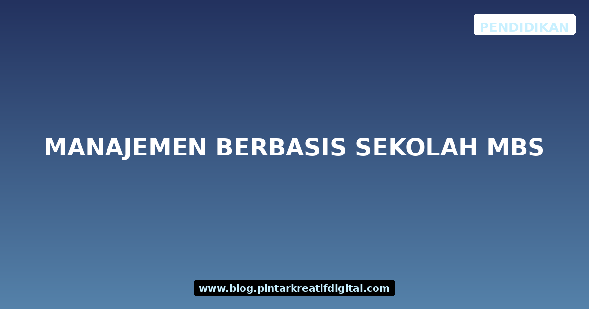 Manajemen Berbasis Sekolah MBS