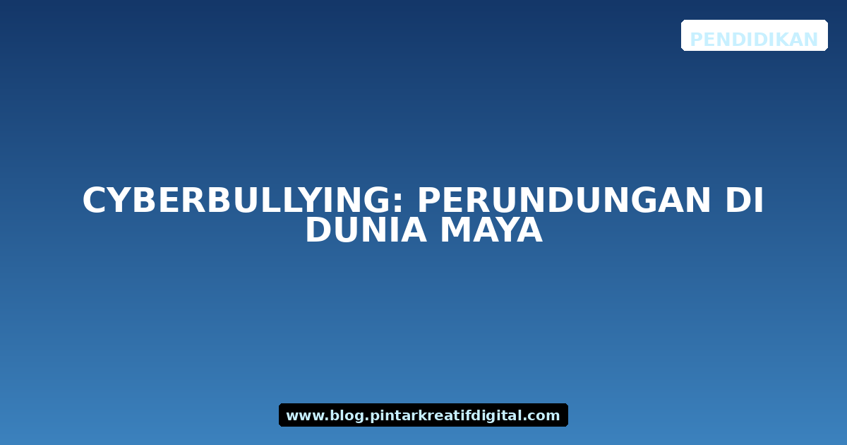 Cyberbullying: Perundungan di Dunia Maya