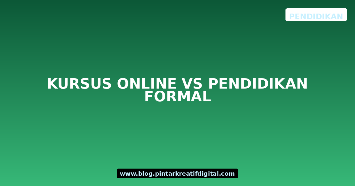 Kursus Online vs Pendidikan Formal
